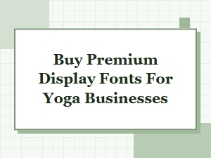Premium Display Fonts for Yoga Studios | Buy Unique Yoga Typefaces