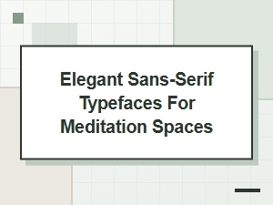 Elegant Sans-Serif Typefaces for Serene Meditation Spaces