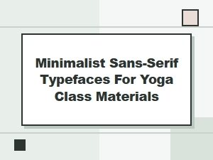 Minimalist Sans-Serif Fonts for Yoga Class Materials