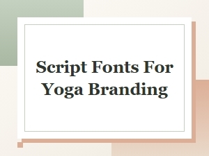 Script Fonts for Yoga Branding That Inspire Calm and Creativity