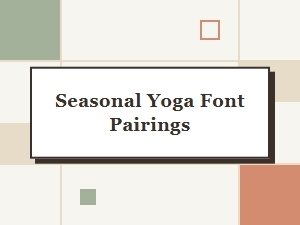 Seasonal Script Yoga Font Pairings for Calm Studio Designs