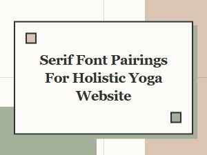 Serif Font Pairings for a Calming Holistic Yoga Website